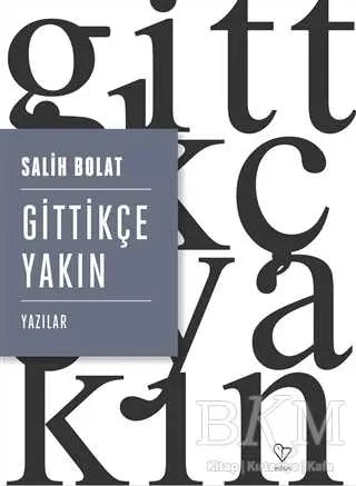 Gittikçe Yakın - Denemeler | Avrupa Kitabevi