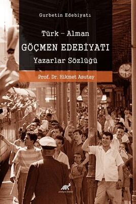 Göçmen Edebiyatı Türk-Alman Göçmen Edebiyatı Yazarlar Sözlüğü - Sosyoloji Araştırma ve İnceleme Kitapları | Avrupa Kitabevi