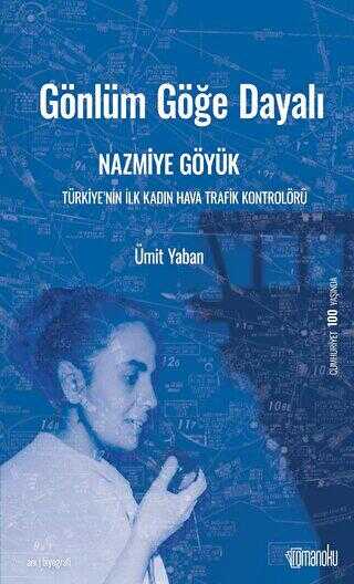 Gönlüm Göğe Dayalı Nazmiye Göyük - Anı Mektup ve Günlük Kitapları | Avrupa Kitabevi