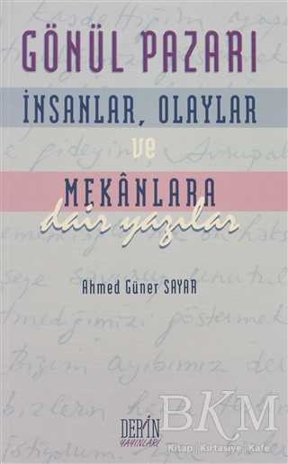 Gönül Pazarı: İnsanlar, Olaylar ve Mekanlara Dair Yazılar - Anı Mektup ve Günlük Kitapları | Avrupa Kitabevi