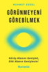 Görünmeyeni Görebilmek - Kişisel Gelişim Kitapları | Avrupa Kitabevi