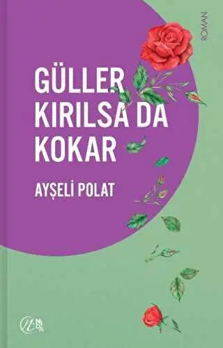 Güller Kırılsa da Kokar - Roman | Avrupa Kitabevi