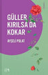 Güller Kırılsa da Kokar - Roman | Avrupa Kitabevi