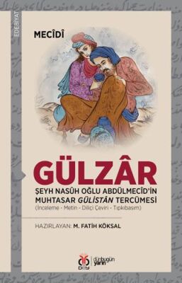 Gülzar - Şeyh Nasuh Oğlu Abdülmecid’in Muhtasar Gülistan Tercümesi - Araştıma ve İnceleme Kitapları | Avrupa Kitabevi