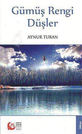Gümüş Rengi Düşler - Türk Edebiyatı Romanları | Avrupa Kitabevi