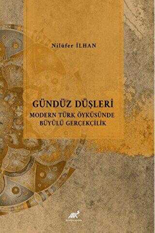 Gündüz Düşleri Modern Türk Öyküsünde Büyülü Gerçeklik - Araştıma ve İnceleme Kitapları | Avrupa Kitabevi