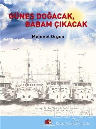 Güneş Doğacak, Babam Çıkacak - Anı Mektup ve Günlük Kitapları | Avrupa Kitabevi