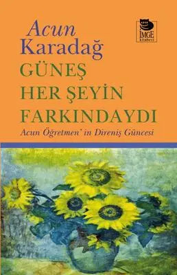 Güneş Her Şeyin Farkındaydı - Anı Mektup ve Günlük Kitapları | Avrupa Kitabevi