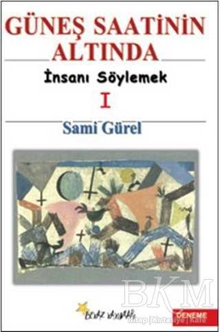 Güneş Saatinin Altında İnsanı Söylemek I - Denemeler | Avrupa Kitabevi