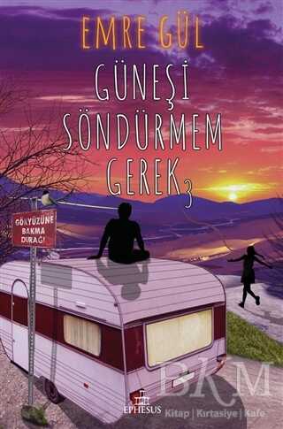 Güneşi Söndürmem Gerek 3 - Roman | Avrupa Kitabevi