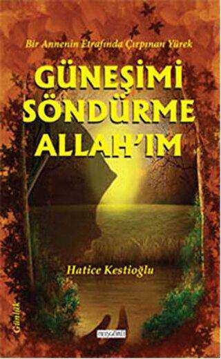 Güneşimi Söndürme Allah`ım - Roman | Avrupa Kitabevi