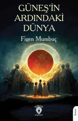 Güneş’in Ardındaki Dünya - Roman | Avrupa Kitabevi