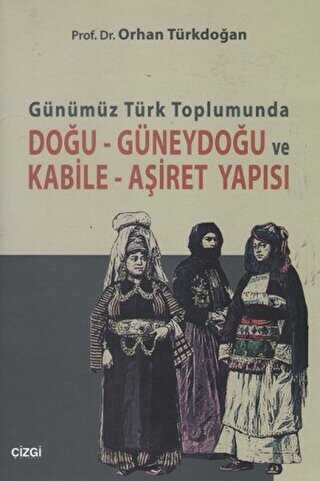 Günümüz Türk Toplumunda Doğu-Güneydoğu ve Kabile- Aşiret Yapısı - Genel İnsan Ve Toplum Kitapları | Avrupa Kitabevi