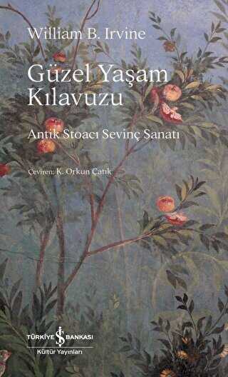 Güzel Yaşam Kılavuzu - Antik Stoacı Sevinç Sanatı - Genel İnsan Ve Toplum Kitapları | Avrupa Kitabevi