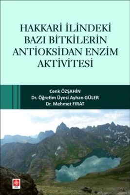 Hakkari İlindeki Bazı Bitkilerin Antioksidan Enzim Aktivitesi - Sosyoloji Araştırma ve İnceleme Kitapları | Avrupa Kitabevi