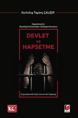 Hapsetmenin İdealleştirilmesinden İdolleştirilmesine: Devlet ve Hapsetme - Denemeler | Avrupa Kitabevi