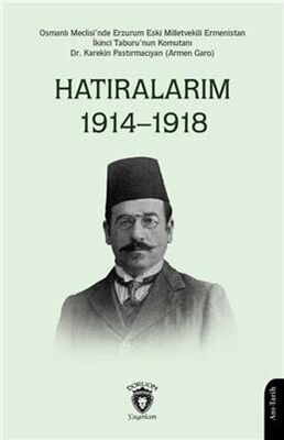 Hatıralarım 1914–1918 Osmanlı Meclisinde Erzurum Eski Milletvekili - Anı Mektup ve Günlük Kitapları | Avrupa Kitabevi