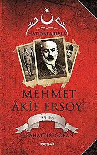 Hatıralarıyla Mehmet Akif Ersoy 1873-1836 - Biyografik ve Otobiyografik Kitaplar | Avrupa Kitabevi