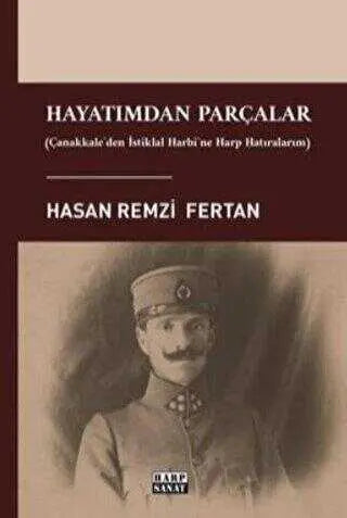 Hayatımdan Parçalar - Çanakkale`den İstiklal Harbi`ne Harp Hatıralarım - Anı Mektup ve Günlük Kitapları | Avrupa Kitabevi