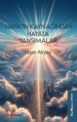 Hayatın Kaynağından Hayata Yansımalar - Roman | Avrupa Kitabevi