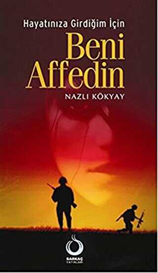 Hayatınıza Girdiğim İçin Beni Affedin - Aşk Kitapları | Avrupa Kitabevi
