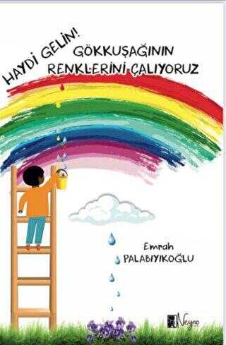 Haydi Gelin Gökkuşağının Renklerini Çalıyoruz - Denemeler | Avrupa Kitabevi