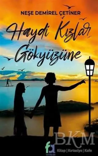 Haydi Kızlar Gökyüzüne - Roman | Avrupa Kitabevi