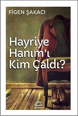 Hayriye Hanım`ı Kim Çaldı