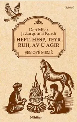 Heft, Hesp, Teyr, Ruh, Av Û Agir Deh Mijar Ji Zargotina Kurdî - Kürt Edebiyatı | Avrupa Kitabevi