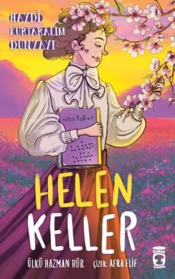 Helen Keller - Haydi Kurtaralım Dünyayı 4 - Roman ve Öykü Kitapları | Avrupa Kitabevi