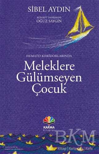 Hemato Koridorlarında Meleklere Gülümseyen Çocuk - Kişisel Gelişim Kitapları | Avrupa Kitabevi