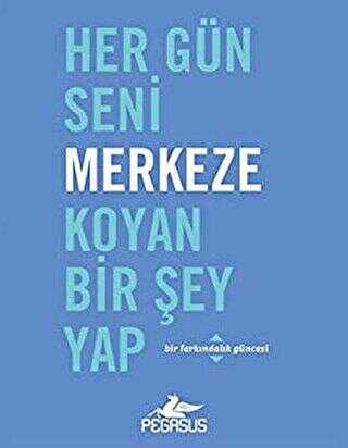 HER GÜN SENİ MERKEZE KOYAN BİR ŞEY YAP - Kişisel Gelişim Kitapları | Avrupa Kitabevi