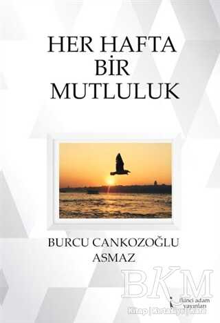 Her Hafta Bir Mutluluk - Denemeler | Avrupa Kitabevi
