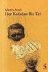 Her Kafadan Bir Tel - Denemeler | Avrupa Kitabevi