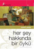 Her Şey Hakkında Bir Öykü - Türk Edebiyatı Romanları | Avrupa Kitabevi