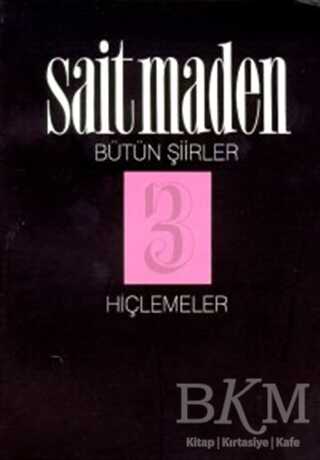 Hiçlemeler Bütün Şiirler 3 - Türk Edebiyatı Romanları | Avrupa Kitabevi