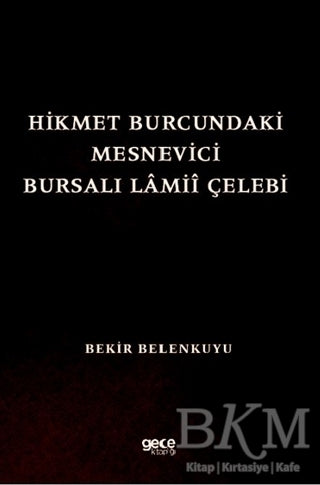 Hikmet Burcundaki Mesnevici Bursalı Lamii Çelebi - Biyografik ve Otobiyografik Kitaplar | Avrupa Kitabevi