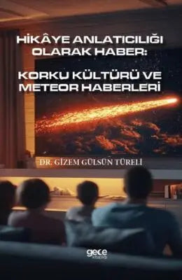 Hikâye Anlatıcılığı Olarak Haber: Korku Kültürü Ve Meteor Haberleri - Eleştiri İnceleme ve Kuram Kitapları | Avrupa Kitabevi