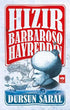 Hızır Barbaroso Hayreddin - Tarihi Romanlar | Avrupa Kitabevi