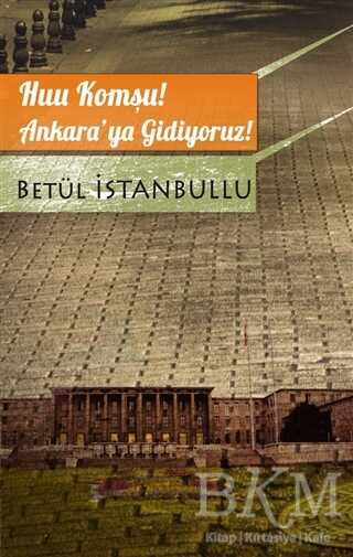 Huu Komşu! Ankara’ya Gidiyoruz! - Roman | Avrupa Kitabevi