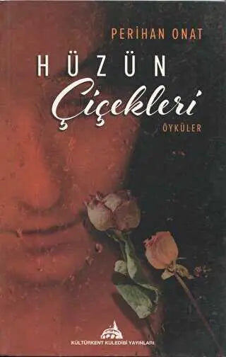 Hüzün Çiçekleri Öyküler - Öykü Kitapları | Avrupa Kitabevi