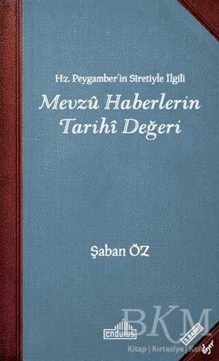 Hz. Peygamber`in Sıretiyle İlgili Mevzu Haberlerin Tarihi Değeri - İslami ve Tasavvuf Kitaplar | Avrupa Kitabevi