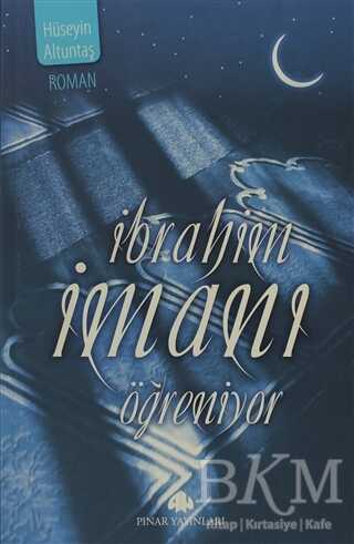 İbrahim İmanı Öğreniyor - Türk Edebiyatı Romanları | Avrupa Kitabevi