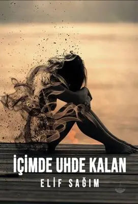 İçimde Uhde Kalan - Roman | Avrupa Kitabevi