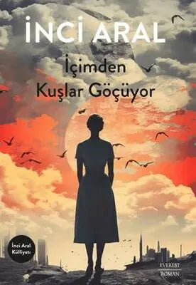 İçimden Kuşlar Göçüyor - Roman | Avrupa Kitabevi