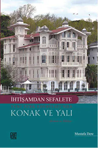 İhtişamdan Sefalete Yeni Türk Edebiyatı’nda Konak ve Yalı - Türk Edebiyatı Romanları | Avrupa Kitabevi