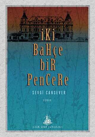 İki Bahçe Bir Pencere - Roman | Avrupa Kitabevi