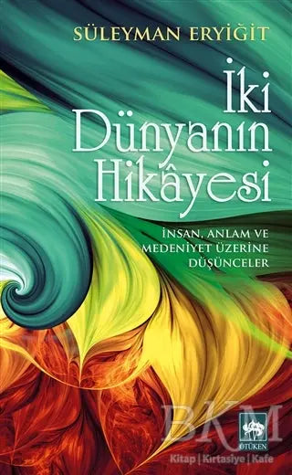 İki Dünyanın Hikayesi - Denemeler | Avrupa Kitabevi