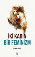 İki Kadın Bir Feminizm - Kadın Feminizm Kitapları | Avrupa Kitabevi