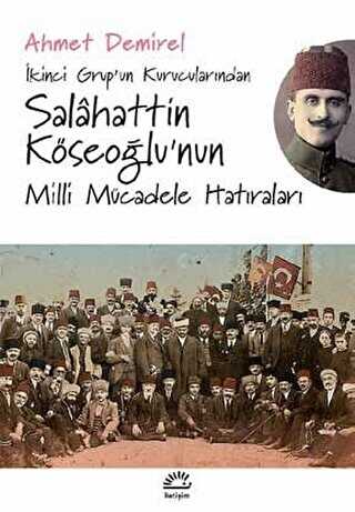 İkinci Grup’un Kurucularından Salahattin Köseoğlu’nun Milli Mücadele Hatıraları